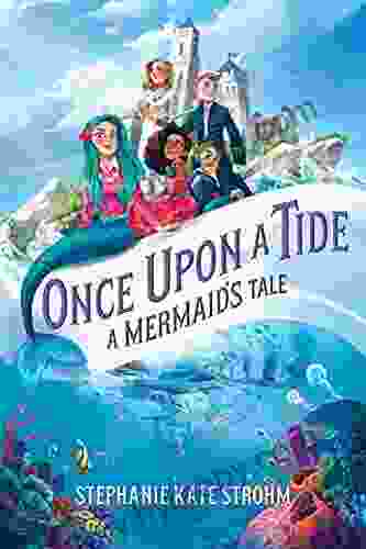 Once Upon A Tide: A Mermaid S Tale