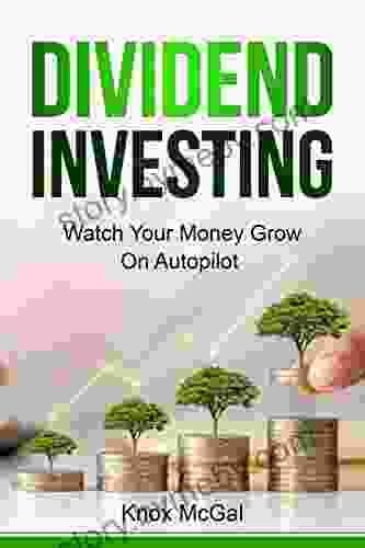 Dividend Investing: Watch Your Money Grow On Autopilot