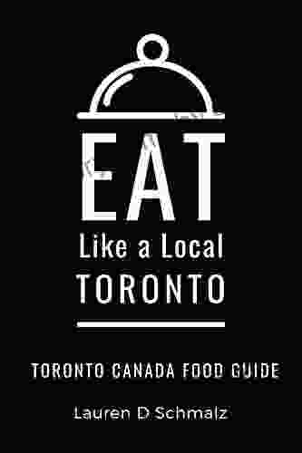 Eat Like A Local Toronto : Toronto Canada Food Guide (Eat Like A Local World Cities)