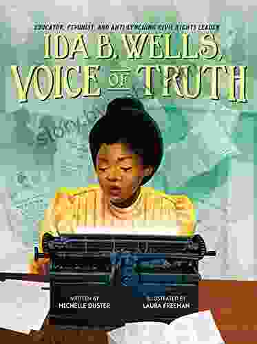 Ida B Wells Voice of Truth: Educator Feminist and Anti Lynching Civil Rights Leader