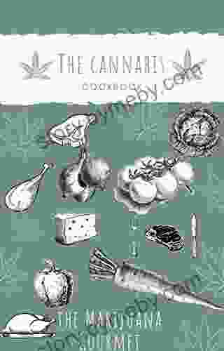 THE CANNABIS COOKBOOK: THE MARIJUANA GOURMET