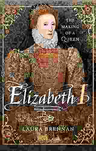 Elizabeth I: The Making of a Queen