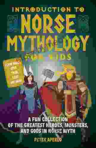 Introduction to Norse Mythology for Kids: A Fun Collection of the Greatest Heroes Monsters and Gods in Norse and Viking Myth (Norse Myths)