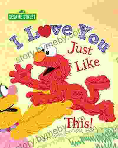 I Love You Just Like This : A Sweet Sesame Street Picture About Expressing Love Joy And Gratitude Featuring Elmo (Sesame Street Scribbles Elmo 0)