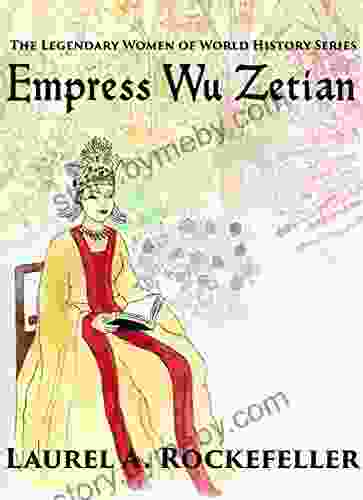 Empress Wu Zetian (The Legendary Women of World History 5)