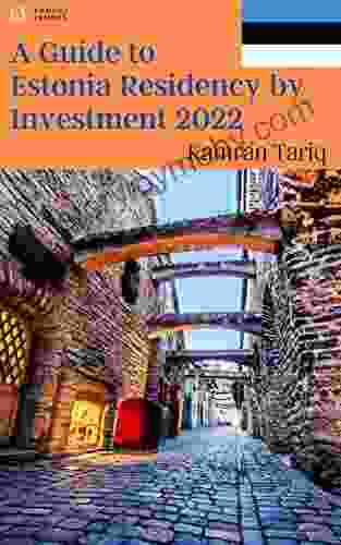 A Guide to Estonia Residency by Investment 2024: EU/Schengen (A Complete Guide to EU/Non EU Residency By Investment 2024 9)