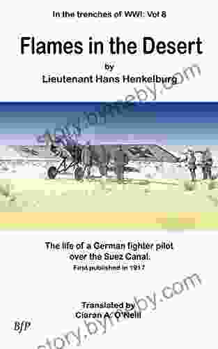 Flames In The Desert: A Life Of A German Fighter Pilot Over The Suez Canal (In The Trenches Of WWI 8)