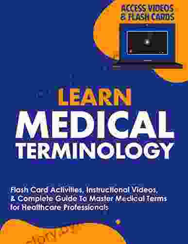 Learn Medical Terminology: Flash Card Activities Instructional Videos Complete Guide To Master Medical Terms For Healthcare Professionals