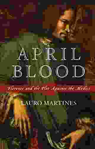 April Blood: Florence and the Plot against the Medici