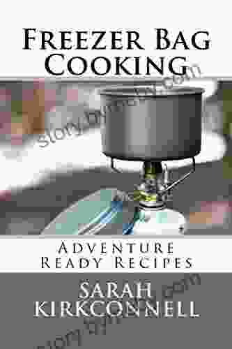 Freezer Bag Cooking: Adventure Ready Recipes