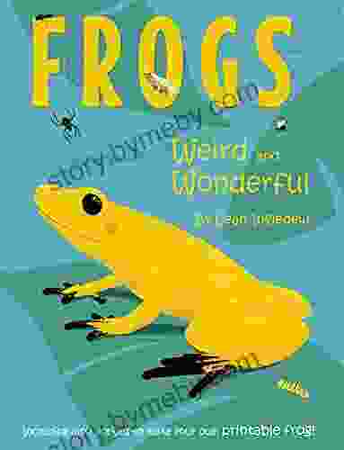 Frogs: Weird And Wonderful Leah Ingledew