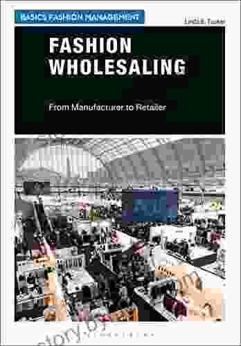 Fashion Wholesaling: From Manufacturer to Retailer (Basics Fashion Management)