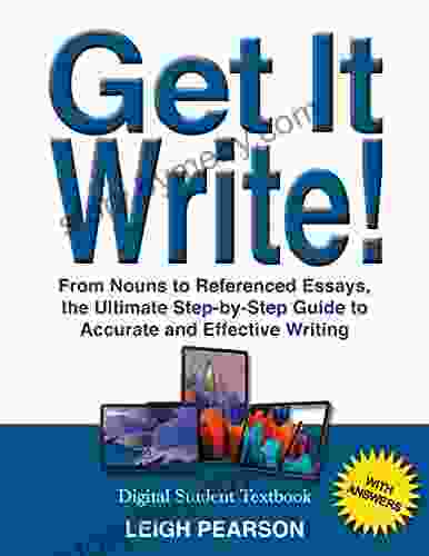 Get It Write : From Nouns To Referenced Essays The Ultimate Step By Step Guide To Accurate And Effective Writing (with Answers)