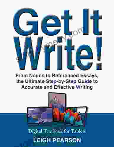 Get It Write : From Nouns To Referenced Essays The Ultimate Step By Step Guide To Accurate And Effective Writing