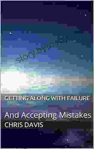 Getting Along With Failure: And Accepting Mistakes