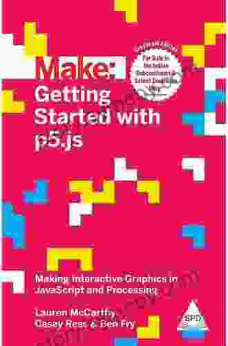 Getting Started With P5 Js: Making Interactive Graphics In JavaScript And Processing (Make: Technology On Your Time)