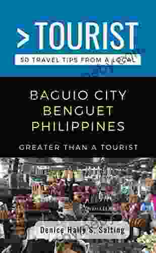 GREATER THAN A TOURIST BAGUIO CITY BENGUET PHILIPPINES: 50 Travel Tips From A Local (Greater Than A Tourist Philippines)