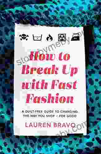 How To Break Up With Fast Fashion: A guilt free guide to changing the way you shop for good