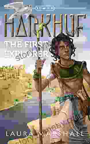 Harkhuf The First Explorer Laura Marshall