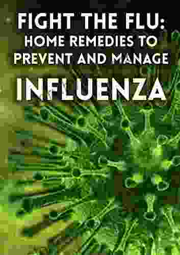 FIGHT THE FLU: Home remedies to Prevent and Manage Influenza