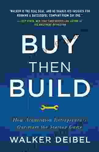 Buy Then Build: How Acquisition Entrepreneurs Outsmart the Startup Game