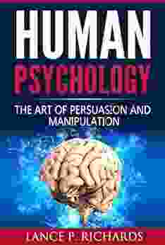 Human Psychology: The Art Of Persuasion And Manipulation