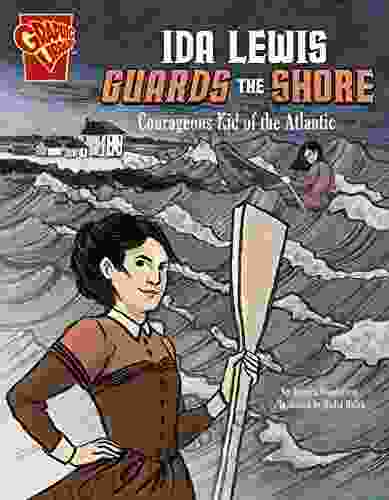 Ida Lewis Guards The Shore: Courageous Kid Of The Atlantic (Courageous Kids)