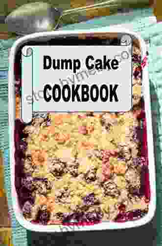 Dump Cake Cookbook (Decadent Dessert Cookbook 6)