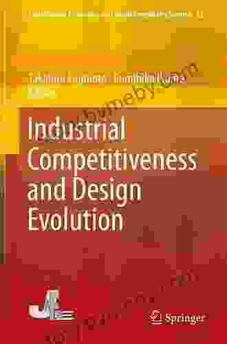 Industrial Competitiveness and Design Evolution (Evolutionary Economics and Social Complexity Science 12)