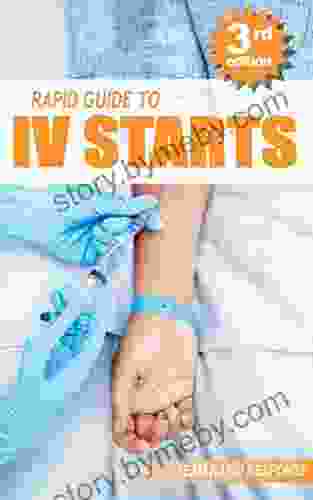 IV Starts For The RN And EMT: RAPID And EASY Guide To Mastering Intravenous Catheterization Cannulation And Venipuncture Sticks For Nurses And Paramedics