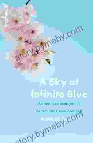 A Sky Of Infinite Blue: A Japanese Immigrant S Search For Home And Self