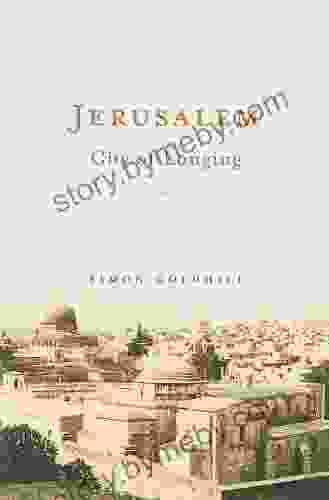 Jerusalem: City Of Longing Simon Goldhill