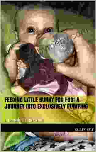 Feeding Little Bunny Foo Foo: A Journey into Exclusively Pumping