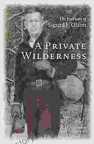 A Private Wilderness: The Journals of Sigurd F Olson