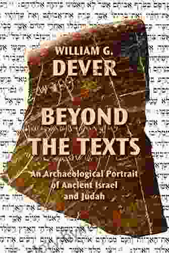 Beyond The Texts: An Archaeological Portrait Of Ancient Israel And Judah