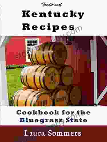 Traditional Kentucky Recipes: Cookbook For The Bluegrass State