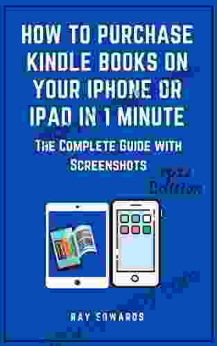 How To Purchase On Your iPhone Or iPad in 1 Minute: The Complete Guide with Screenshots (Kindle Mastery Guides 6)