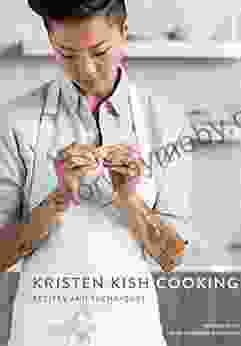 Kristen Kish Cooking: Recipes And Techniques: A Cookbook