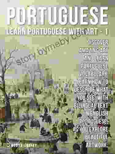 1 Portuguese Learn Portuguese With Art: Learn How To Describe What You See With Bilingual Text In English Portuguese As You Explore Beautiful Artwork