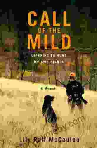 Call Of The Mild: Learning To Hunt My Own Dinner