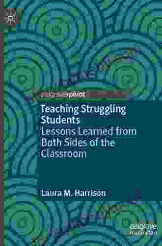 Teaching Struggling Students: Lessons Learned From Both Sides Of The Classroom