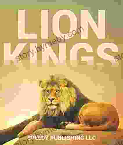 Lion Kings: A Lion For Kids