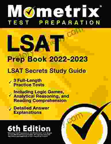 LSAT Prep 2024 LSAT Secrets Study Guide 3 Full Length Practice Tests Including Logic Games Analytical Reasoning and Reading Comprehension Detailed Answer Explanations: 6th Edition