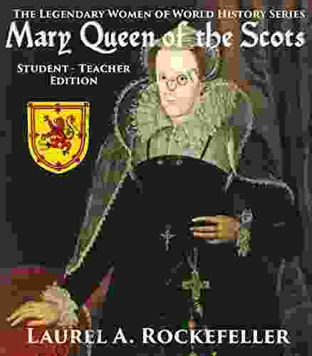 Mary Queen Of The Scots: Student Teacher Edition (Legendary Women Of World History Textbooks 3)