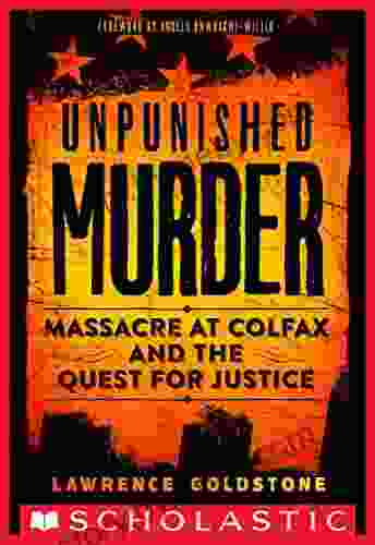 Unpunished Murder: Massacre at Colfax and the Quest for Justice (Scholastic Focus)