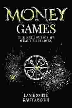 Money Games: The Energetics Of Wealth Building