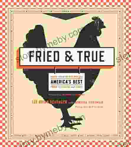 Fried True: More Than 50 Recipes For America S Best Fried Chicken And Sides: A Cookbook