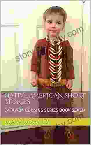 NATIVE AMERICAN SHORT STORIES: CATAWBA COUSINS SEVEN