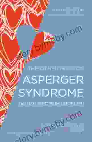 The Other Half of Asperger Syndrome (Autism Spectrum Disorder): A Guide to Living in an Intimate Relationship with a Partner who is on the Autism Spectrum Second Edition