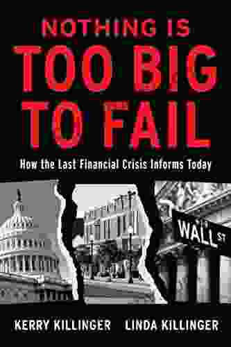 Nothing Is Too Big To Fail: How The Last Financial Crisis Informs Today